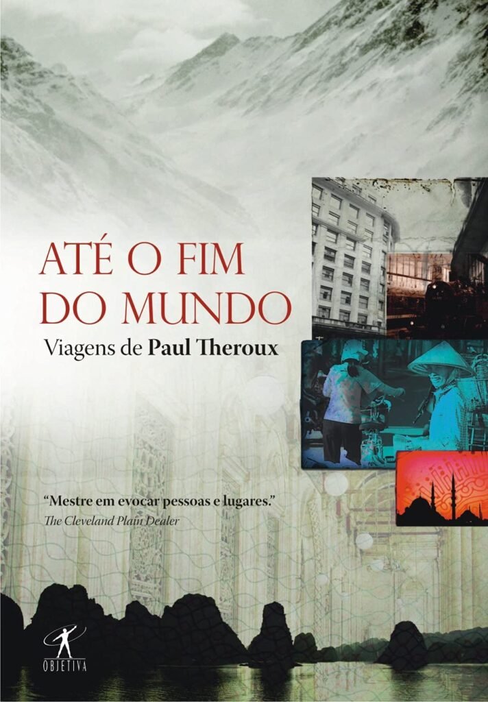 Até o Fim do Mundo, de Paul Theroux