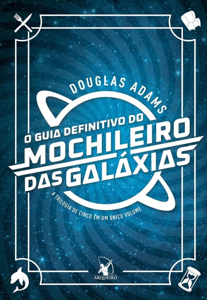 O Guia do Mochileiro das Galáxias, de Douglas Adams